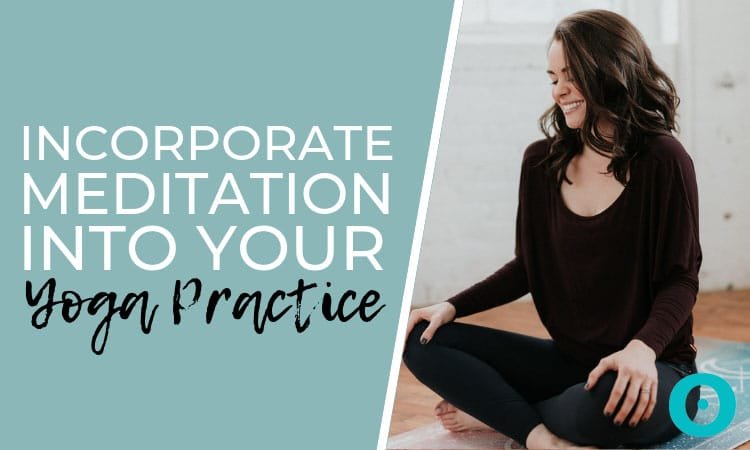 How Do I Incorporate Meditation Into My Yoga Workouts?